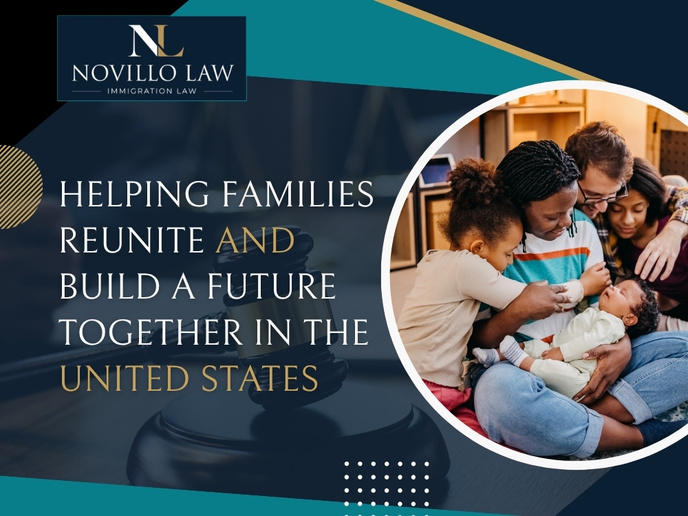 Family-Based Immigration - Helping Families Reunite and Build a Future Together in the United States - Novillo Law