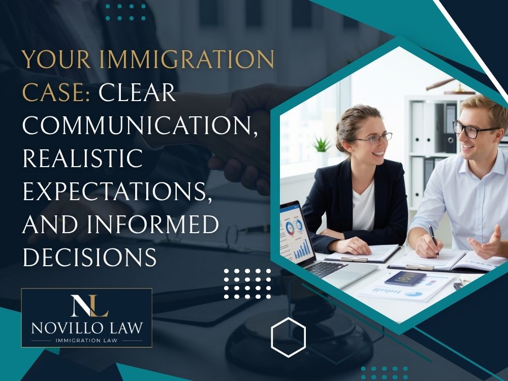 Firm Overview - Your Immigration Case Clear Communication, Realistic Expectations, and Informed Decisions - Novillo Law