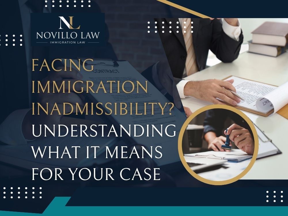 Miami Immigration Waiver Lawyer - Facing Immigration Inadmissibility_ Understanding What It Means for Your Case - Novillo Law